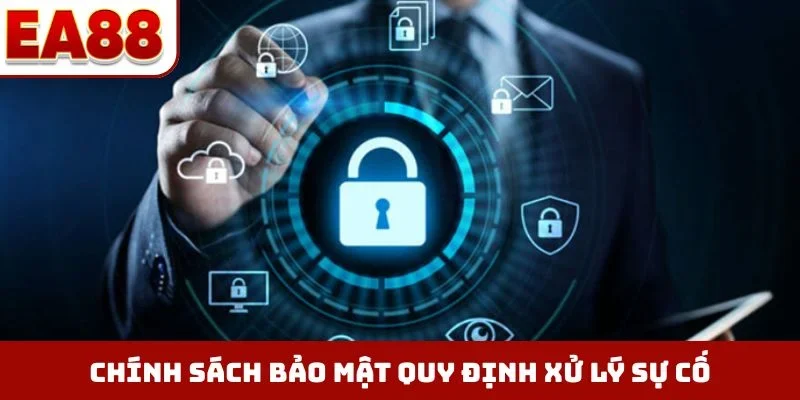 Chính sách bảo mật quy định xử lý sự cố