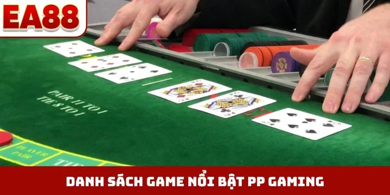 Danh sách game nổi bật PP Gaming