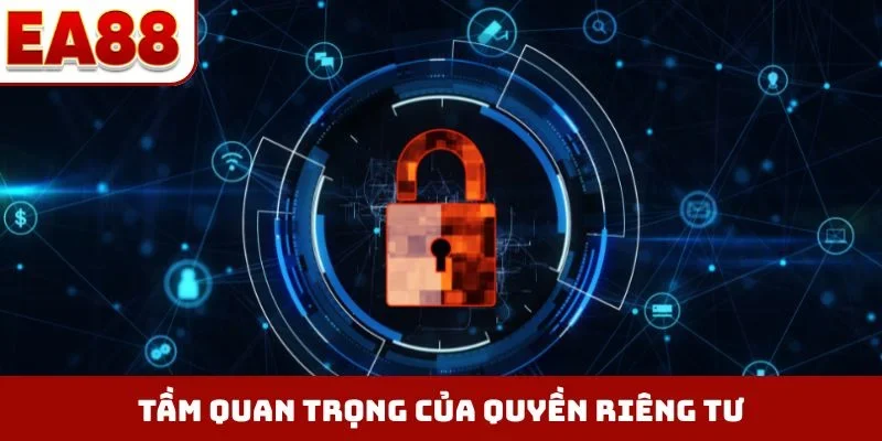 Tầm quan trọng của quyền riêng tư