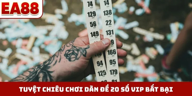 Tuyệt chiêu chơi dàn đề 20 số vip bất bại